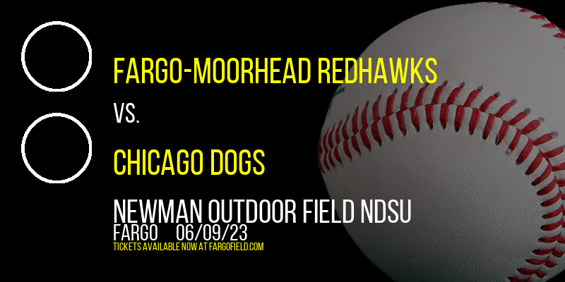 Fargo-Moorhead RedHawks vs. Chicago Dogs at Newman Outdoor Field